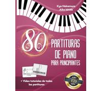 80 Partituras de Piano para Principiantes: Canciones populares fáciles con tutoriales en video (Descubriendo la música)