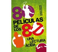 80 películas de los 80: una lectura ácida (CINE)