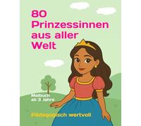 80 Prinzessinnen aus aller Welt - Das große Ausmalbuch: Entdecke farbenfrohe Prinzessinnen aus verschiedenen Kulturen