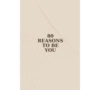 80 Reasons to Be You: A guided journal with reflective prompts for your personal growth.