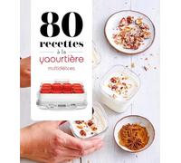 80 recettes à la yaourtière: Multidélices
