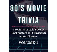 80’s Movie Trivia: The Ultimate 1980s Film Quiz Book Covering Action Comedy Horror Sci Fi Icons Classics