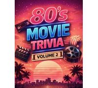 80’s Movie Trivia Volume 2: Deep Dive Exploring Cinema Culture Legacy Impact