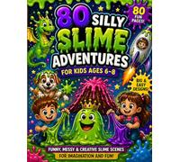 80 Silly Slime Adventures for Kids Ages 6-8: Big Bold and Easy Coloring Pages with Funny Messy and Creative Slime Scenes for Imagination and Fun