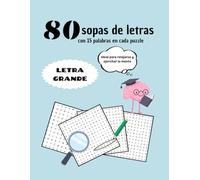 80 Sopas de Letras Sopas de Letras: Sopas de Letras Letra Grande Español / sopas de letras adultos / pasatiempos adultos / entrenar: 80 puzzles para entrenar la mente
