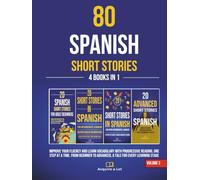 80 Spanish Short Stories - 4 Books in 1: Improve Your Fluency and Learn Vocabulary with Progressive Reading, One Step at a Time. From Beginner to ... Learning Stage (Learning One Tale at a Time)