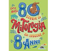 80 storie di mitologia da leggere a 8 anni (Il battello a vapore. Miniserie)