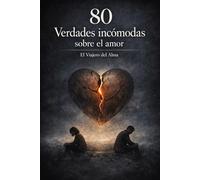 80 Verdades incómodas sobre el amor: “Alguien diciéndote lo que no querías escuchar… pero necesitabas”