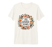 80 Years Loved 80th Birthday Funny 80 Year Old Women's Camiseta Premium