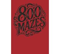 800 Mazes: A beautiful puzzle book for everyone who loves Labyrinths