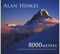 8000 metres: Climbing the World's highest mountains [Idioma Inglés]