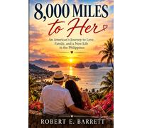 8000 Miles to Her: An American’s Journey to Love, Family, and a New Life in the Philippines