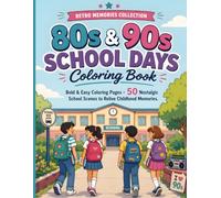 80s & 90s School Days Coloring Book: Bold & Easy Coloring Pages • 50 Nostalgic School Scenes to Relive Childhood Memories (Retro Memories Collection)