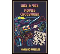 80s and 90s Movies Crossword: Intermediate Level 50+ Challenging Puzzles for Film Fans | Test Your Knowledge of the Greatest American Cinema from 1980 to 1999