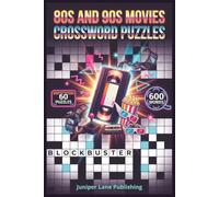 80s and 90s Movies Crossword Puzzle Book: 60 Puzzles Celebrating the Blockbusters, Icons, and Unforgettable Films of the 1980s and 1990s for Movie Fans