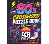 80s Crossword Puzzle: 60 Retro-Themed Crossword Puzzles with Classic 1980s Music, Movies, TV, Toys, Games and Pop Culture Clues