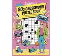 80s Crossword Puzzle Book 60 Retro-Themed Crosswords for Adults and Nostalgia Lovers: Large-print puzzles inspired by eighties culture, trends, memories, and everyday life-no copyrighted references