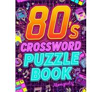 80s Crossword Puzzle Book: A Nostalgic Collection of 80 Fun Retro Puzzles from the Decade of Neon, Music & Movies