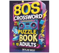 80s Crossword Puzzle Book for Adults: Relive the Totally Awesome 1980s with Fun & Challenging Crosswords on Pop Culture, Music, Movies, and More! (Decades of Fun: Crossword Time Travel Series)