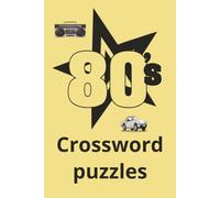 80s Crossword puzzles: 50+ Retro Puzzles Celebrating the Music, Movies, and Memories of the 1980s