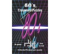 80's Crossword Puzzles: Relive the Totally Awesome 80’s with 50+ Fun Crossword Puzzles for All Ages