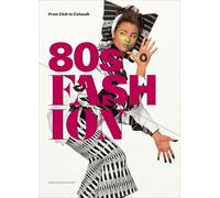80s Fashion /anglais: From Club to Catwalk