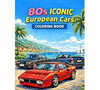 80s Iconic European Cars Coloring Book: A Retro Coloring Book Featuring Legendary European Sport Cars, Luxury Cars and Classic 1980s Icons