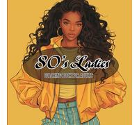 80s Ladies Coloring Book for Adults: Retro Fashion, Big Hair & Vintage Glam for Creative Fun and Stress Relief: 40+ Fabulous Fashionistas in Iconic 1980s Looks: Neon, Shoulder Pads, Leg Warmers & More