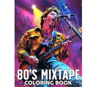 80's Mixtape Coloring Book: Nostalgic Coloring pages featuring 1980s Music and Retro Fashion Designs for Adults Stress Relief and Relaxation