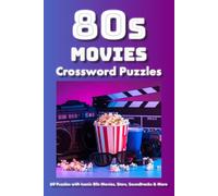 80s Movies Crossword Puzzles: 60 Crossword Puzzles Featuring 1980s Blockbuster Movies, Famous Quotes, and Movie Stars