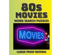 80s Movies Word Search Puzzles Large Print Edition: Fun and Relaxing Large Print Puzzle Book for Adults - 60 Word Searches Featuring 1980s Movies, ... Print 80s & Music Word Search Puzzle Series)