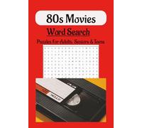 80s Movies Word Search: Word Search Puzzles for Adult, Seniors and Teens | 50+ puzzles with solutions | 110 pages 6 x 9 inches |Easy to read prints | ... Vacation, Gifts, Queit Time and Relaxation
