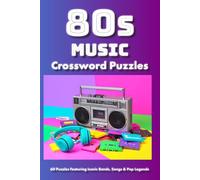 80s Music Crossword Puzzles: 60 Nostalgic Puzzles Featuring 1980s Songs, Bands, and Music Legends (60 Travel-Friendly 1980s Crossword Puzzle ... Large Print Edition, Now in a Compact Size)