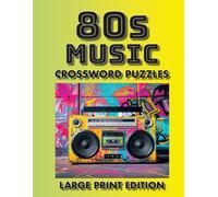 80s Music Crosswords Large Print Edition: 60 Large Print Puzzles Featuring 1980s Hits, Bands, Albums, Song Titles & Music Legends (Large Print 80s Crosswords Series)
