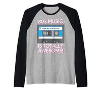 80's Music Is Totally Awesome Camiseta Manga Raglan