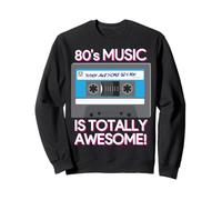 80's Music Is Totally Awesome Sudadera