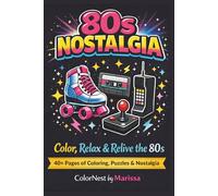 80s Nostalgia Coloring & Activity Book: Color, Relax & Relive the 80s with Retro Puzzles, Mazes, Word Searches & Fun Activities