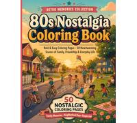 80s Nostalgia Coloring Book: Bold & Easy Coloring Pages • 50 Heartwarming Scenes of Family, Friendship & Everyday Life (Retro Memories Collection)
