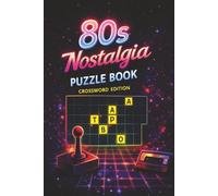 80s Nostalgia Puzzle Book: A Nostalgic 80s Puzzle Book | 55 Crossword Puzzles on Music, Movies, TV & Retro Culture | Mixed Difficulty | Solutions Included