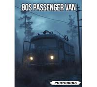 80s Passenger Van Photo Book: Nostalgic Passenger Van Images From The 1980s Showcasing Classic Travel Vibes And Retro Lifestyle Vehicle Photography For Vintage Van Fans