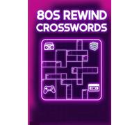 80s Rewind Crosswords: 60 Totally Awesome Puzzles from a Rad Decade | Includes Full Solutions