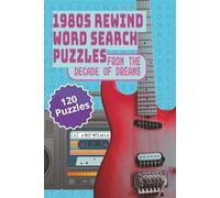 80s Rewind The Music Word Search Puzzles: Nostalgic Puzzles from the Decade of Dreams with Easy to Read Print about 1980s Music including Bands, ... Nostalgic Puzzles from the Decades 1960-1990)
