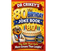 80th Birthday Dad Joke Book: A Hilarious Gift for Men & Women Turning 80: Clean, Silly & Ridiculously Bad Dad Jokes for Seniors, Parents & Grandparents - Dad Jokes by Dr Crikey
