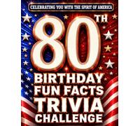 80th Birthday Fun Facts Trivia Challenge - Perfect Gifts for Teens & Adults (Special USA Birthday Edition): Celebrating You with the Spirit of America ... Memories, Milestones & The American Journey