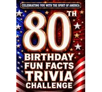 80th Birthday Fun Facts Trivia Challenge - Perfect Gifts for Teens & Adults (Special USA Birthday Edition): Celebrating You with the Spirit of America ... Memories, Milestones & The American Journey