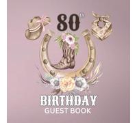 80th Birthday Guest Book: Western Cowgirl Theme Sign-In Keepsake for Family & Friends to Share Memories & Blessings