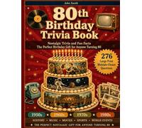 80th Birthday Trivia Book: Nostalgic Trivia and Fun Facts - The Perfect Birthday Gift for Anyone Turning 80