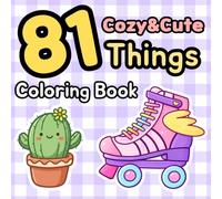 81 Cozy&Cute Things Coloring Book: Bold and Easy Designs for Relaxation and Stress Relief (Simple Joys : Cozy&Easy Coloring Book)