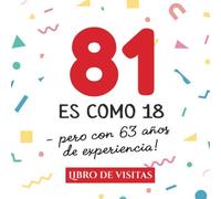 81 es como 18 - pero con 63 años de experiencia: Libro de Visitas para el 81 cumpleaños - Decoración y regalos originales para hombre y mujer - 81 ... para felicitaciones y fotos de los invitados
