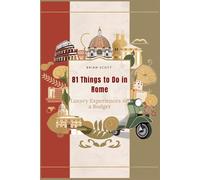 81 Things To Do in Rome: Luxury Experiences on a Budget (Hidden Italy !)